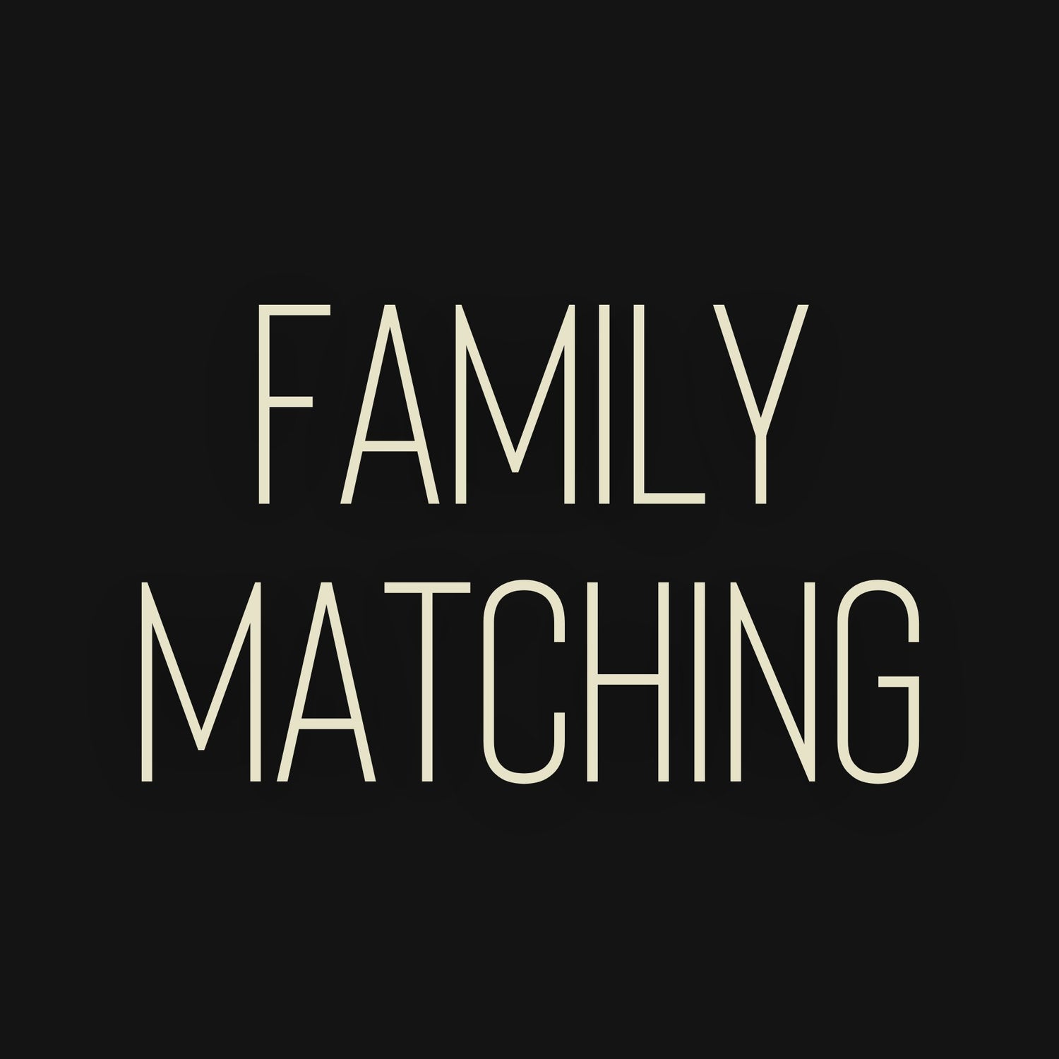 FAMILY MATCHING