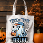 Trick or Treat Bruh Tote
