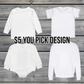 YOU PICK DESIGN - WHITE Short Sleeve/Long Sleeve/Sweatshirt