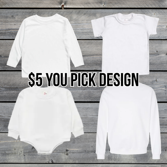 YOU PICK DESIGN - WHITE Short Sleeve/Long Sleeve/Sweatshirt
