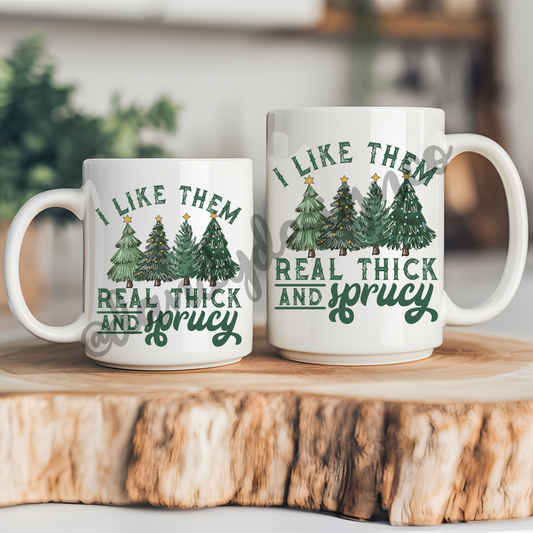 Real Thick & Sprucy - Coffee Mug