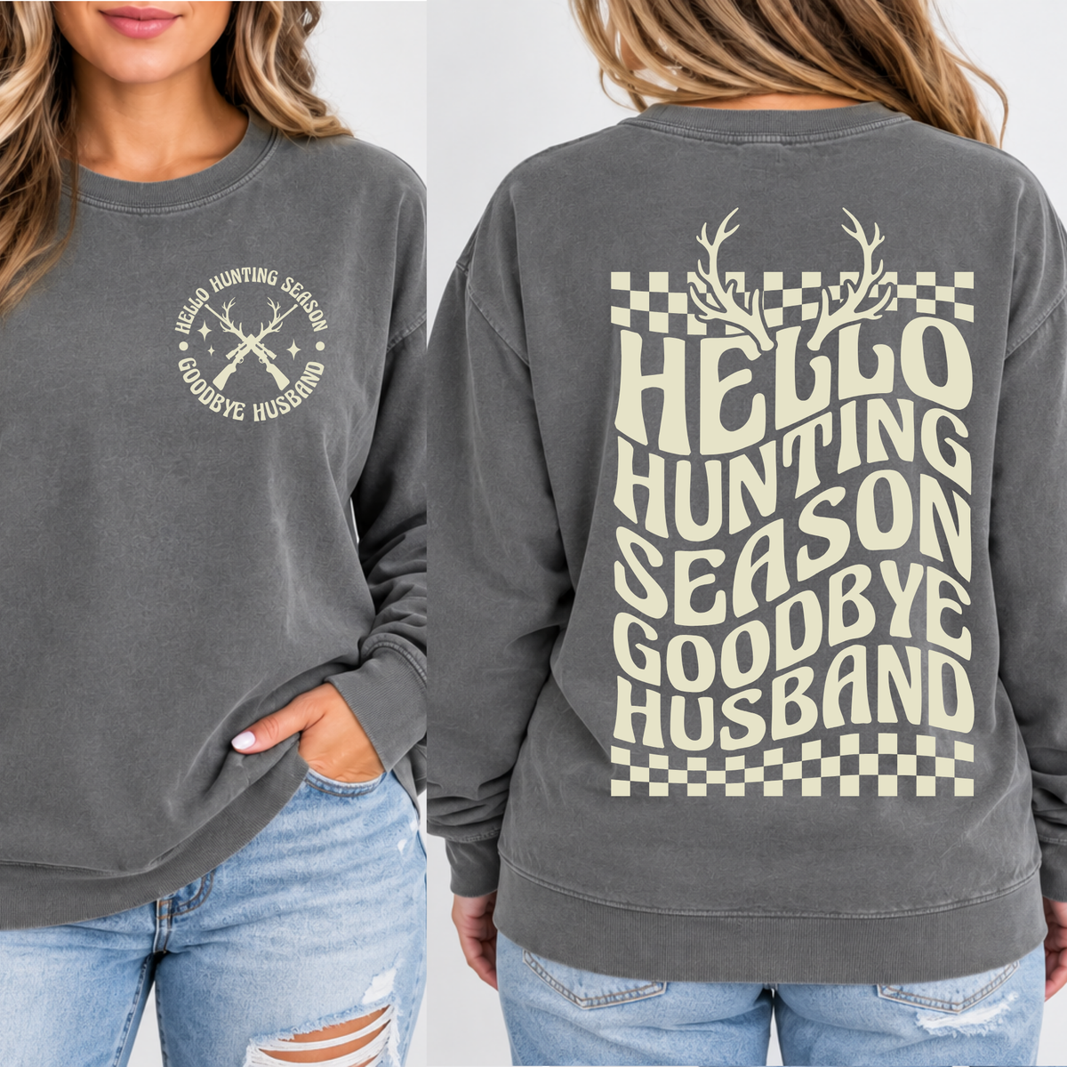 Hello Hunting Goodbye Husband - Sweatshirt