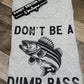 M Don’t Be A Dumb Bass Tank Top