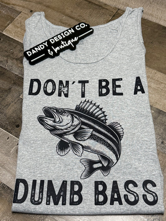 M Don’t Be A Dumb Bass Tank Top