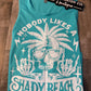 L Nobody Likes a Shady Beach Turquoise Tank