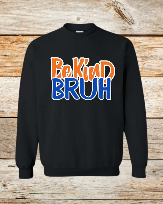 Be Kind Bruh Crew Neck Sweatshirt