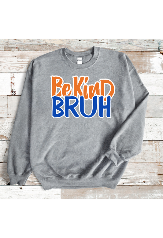 Be Kind Bruh Crew Neck Sweatshirt